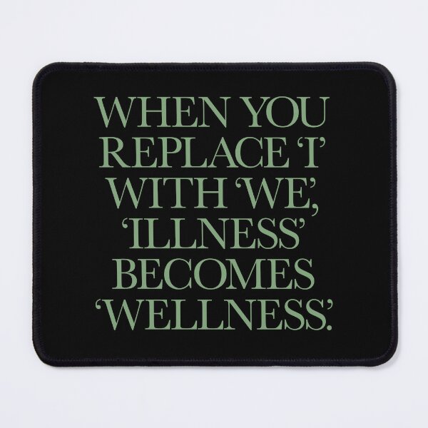 Item preview, When you replace I with we, illness becomes wellness. v.3 designed and sold by x1brett.