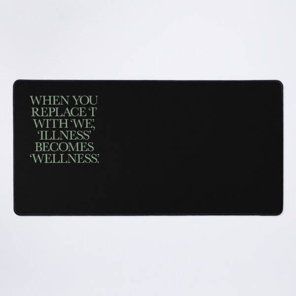 Item preview, When you replace I with we, illness becomes wellness. v.3 designed and sold by x1brett.