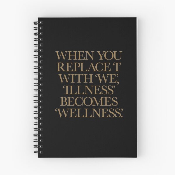 Item preview, When you replace I with we, illness becomes wellness. v.5 designed and sold by x1brett.