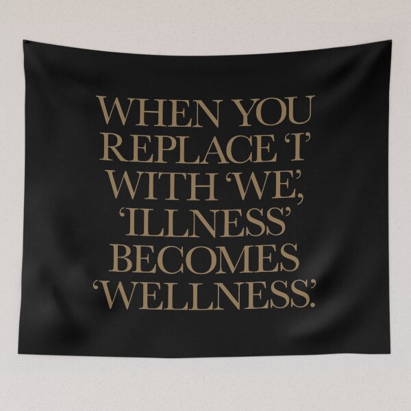 Item preview, When you replace I with we, illness becomes wellness. v.5 designed and sold by x1brett.