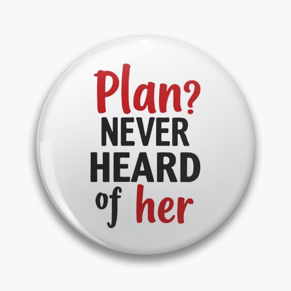 Item preview, Plan? Never heard of her. Adventure calls, I answer. designed and sold by twisted-dot.