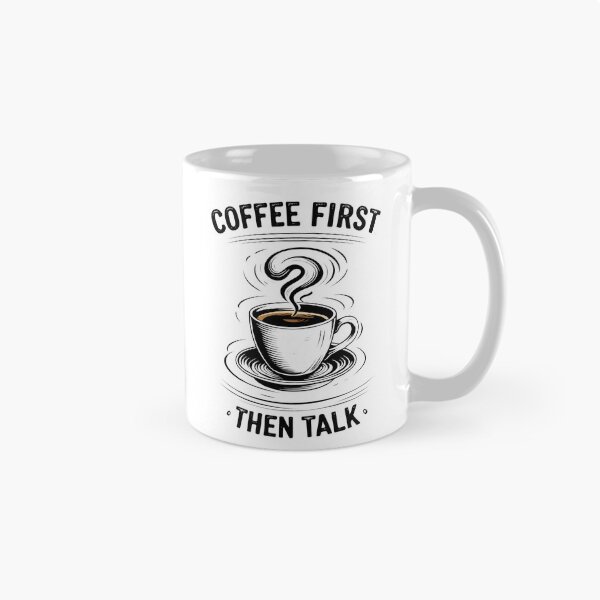Item preview, Coffee First Then Talk - Coffee Addict – Caffeine Mode designed and sold by EnigmaVoid.
