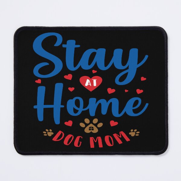 Item preview, Stay at Home Dog Mom - Dog Mother design designed and sold by TheArtistOf2022.