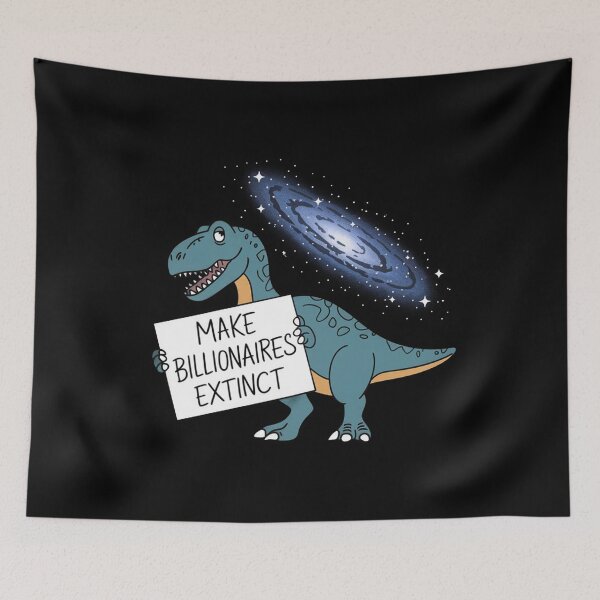 Item preview, Make Billionaires Extinct designed and sold by ZAIKY DREAMS.