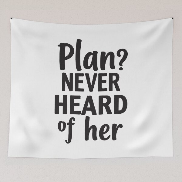 Item preview, Plan? Never heard of her. I'm just here chilling. designed and sold by twisted-dot.