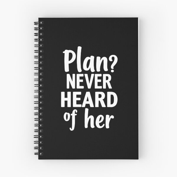 Item preview, Plan? Never heard of her. Living life unapologetically messy. designed and sold by twisted-dot.