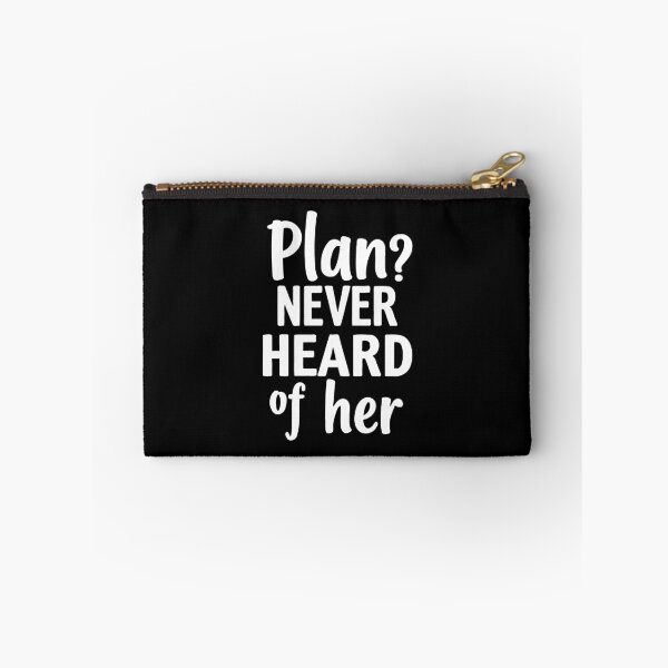 Item preview, Plan? Never heard of her. Living life unapologetically messy. designed and sold by twisted-dot.