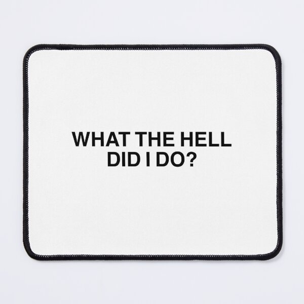 Item preview, “What The Hell Did I Do? - Bold and Relatable Design” designed and sold by vi.besstore .