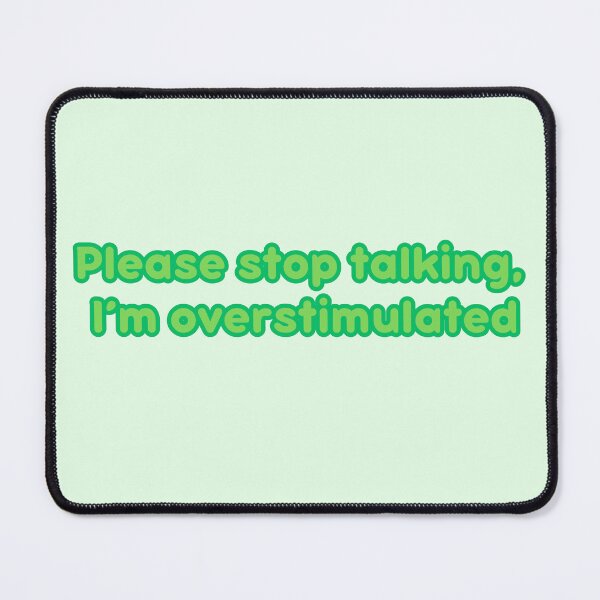 Item preview, Please stop talking I’m overstimulated  designed and sold by Sometimesshirthappens.