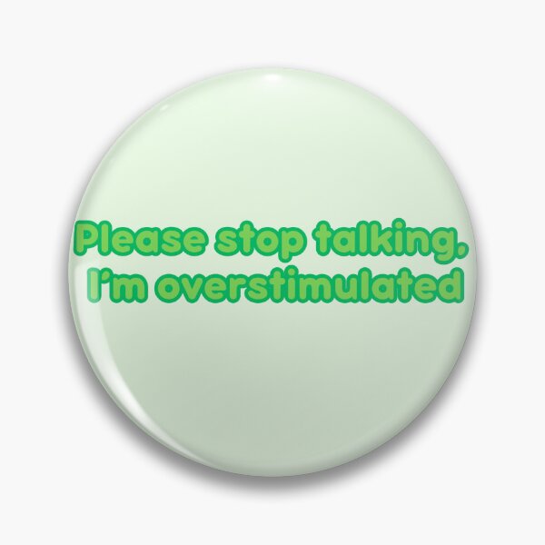 Item preview, Please stop talking I’m overstimulated  designed and sold by Sometimesshirthappens.
