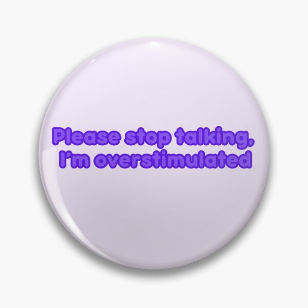 Item preview, Please stop talking, I’m overstimulated  designed and sold by Sometimesshirthappens.