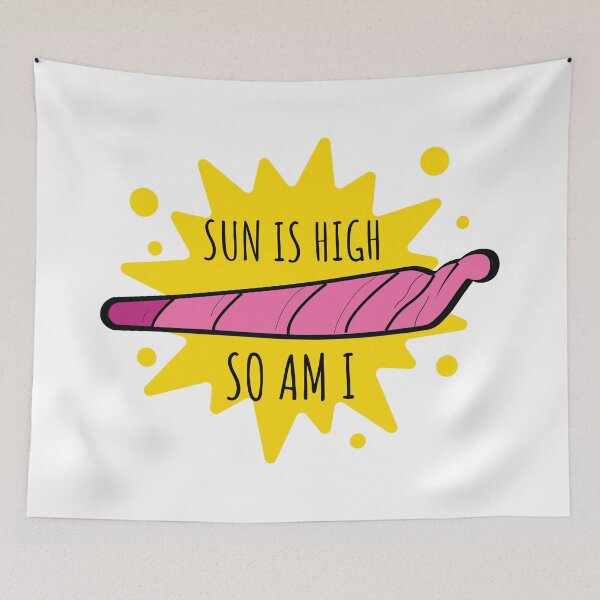 Item preview, Sun Is High, So Am I – Funny Weed Stoner Art designed and sold by Cannaxes Studio.