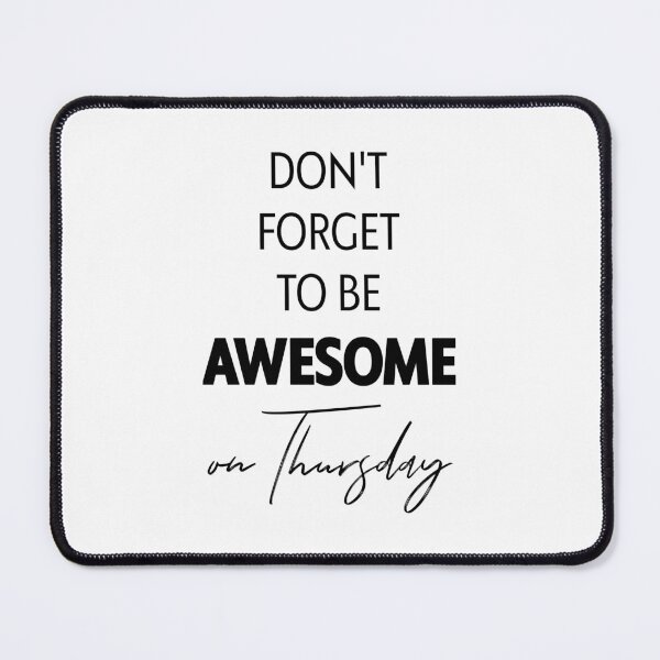 Item preview, DON'T FORGET TO BE AWESOME on Thursday, Unique designed and sold by villacreativa.