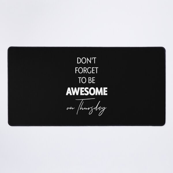 Item preview, DON'T FORGET TO BE AWESOME on Thursday, Unique designed and sold by villacreativa.
