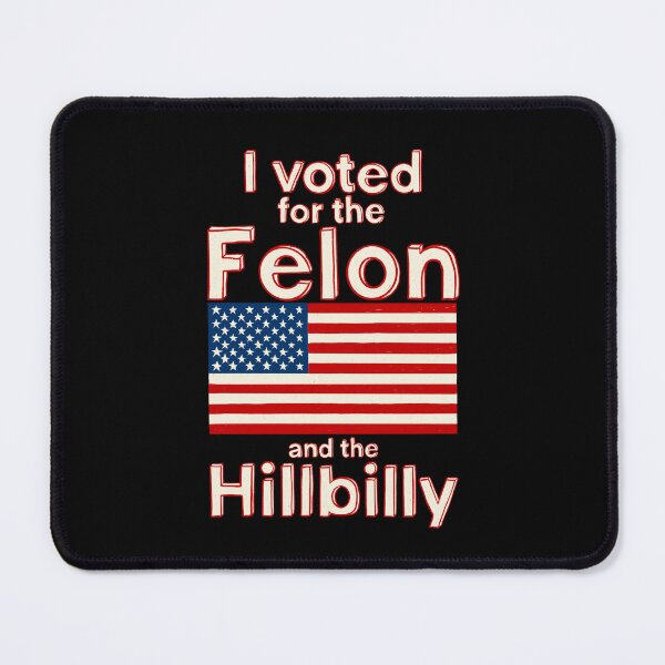 Item preview, I voted for the felon and the hillbilly designed and sold by IHateDumplings.