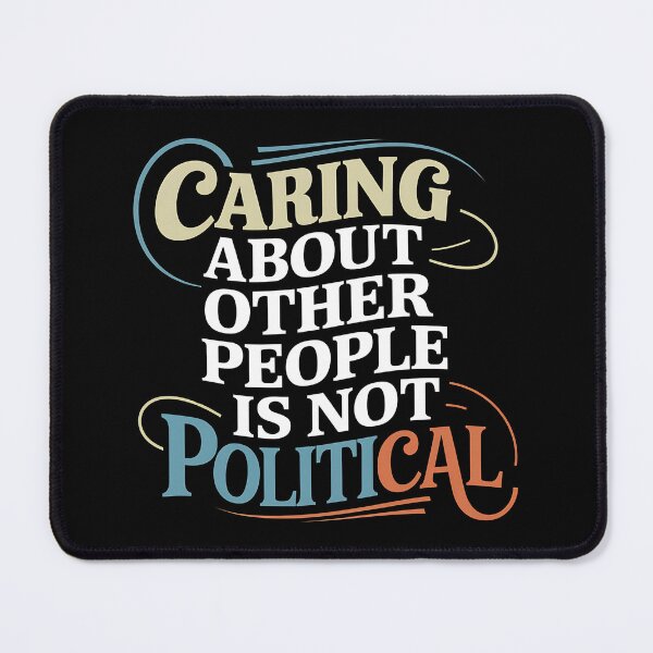 Item preview, Caring About Other People Is Not Political- This is a perfect gift for activists, teachers, healthcare workers, and anyone who believes in the power of empathy, kindness, and equality. designed and sold by ZyziowskyArt.