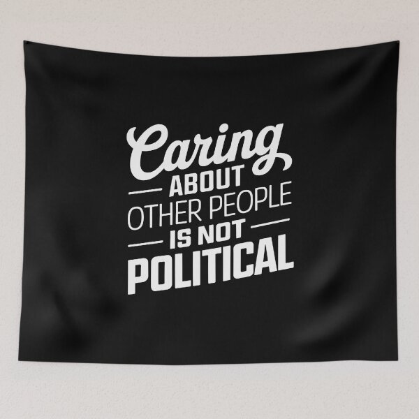 Item preview,  Caring About Other People Is Not Political- This is a perfect gift for activists, teachers, healthcare workers, and anyone who believes in the power of empathy, kindness, and equality. designed and sold by ZyziowskyArt.