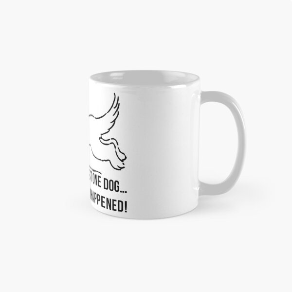 Item preview, I said I’d have just one dog… and then life happened! designed and sold by  Srdjan Stanisic.