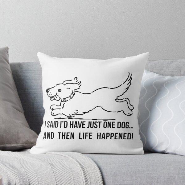 Item preview, I said I’d have just one dog… and then life happened! designed and sold by RedYolk.