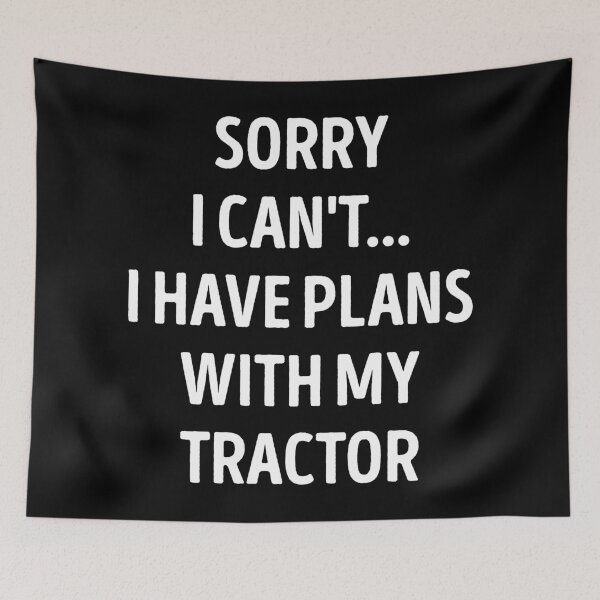 Item preview, Sorry I Can't I Have Plans With My Tractor Funny Tractor Lover designed and sold by RareBunny.