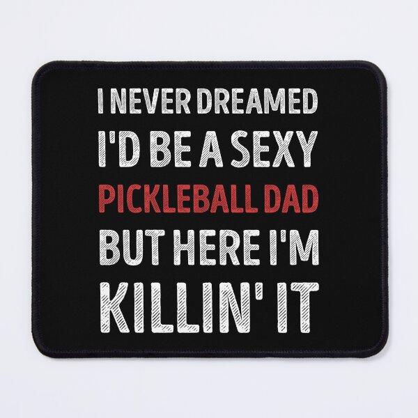 Item preview, I Never Dreamed I'd Be A Sexy Pickleball Dad Funny designed and sold by RareBunny.