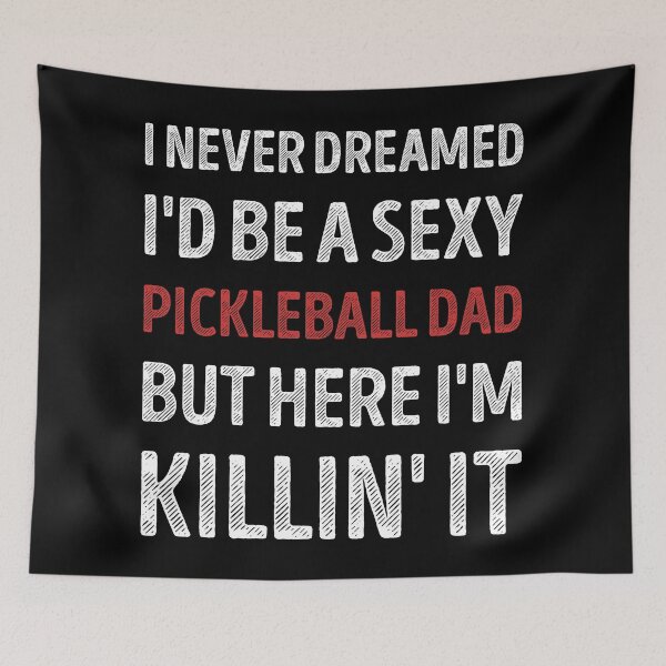 Item preview, I Never Dreamed I'd Be A Sexy Pickleball Dad Funny designed and sold by RareBunny.