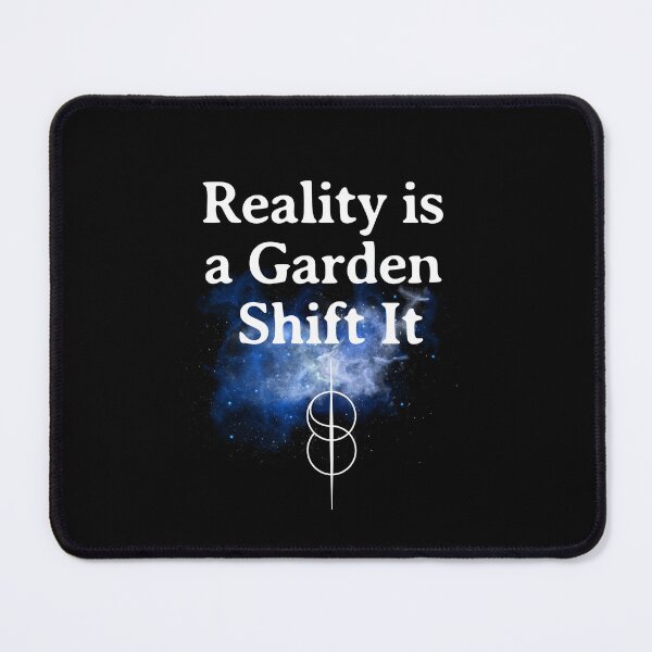 Item preview, Reality is a Garden - Shift It designed and sold by SpartanDStore.