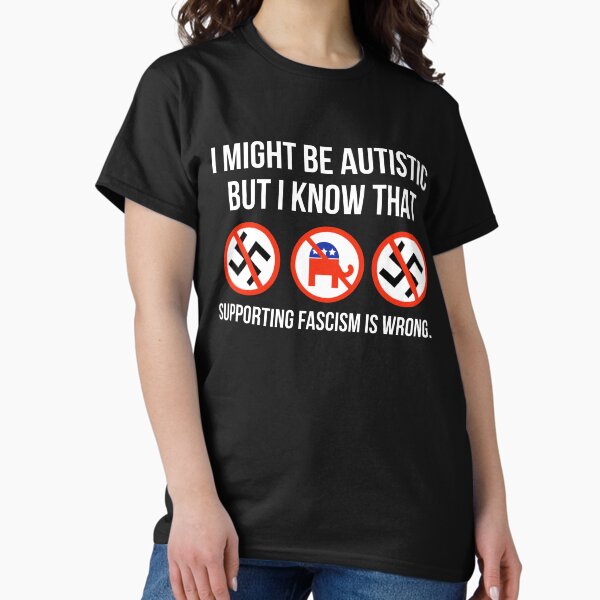 Vista previa del artículo con la obra «Puede que sea autista, pero sé que apoyar el fascismo está mal.», diseñado y vendido por Rachel the Artist .
