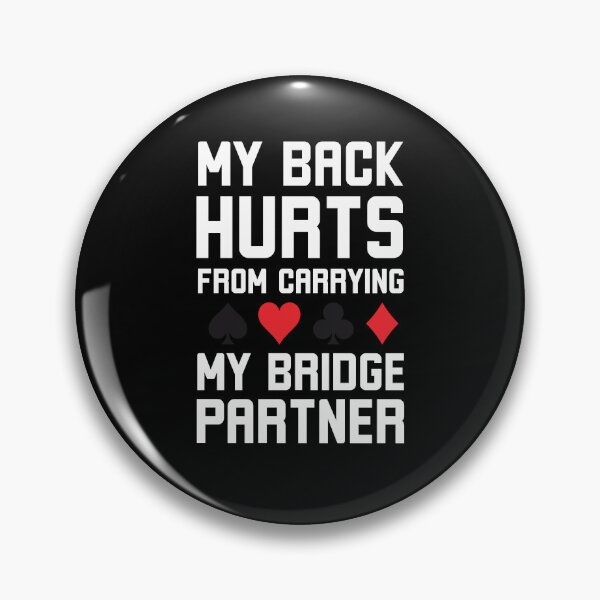 Item preview, My Back Hurts from carrying my Bridge Partner funny Bridge designed and sold by snowry.