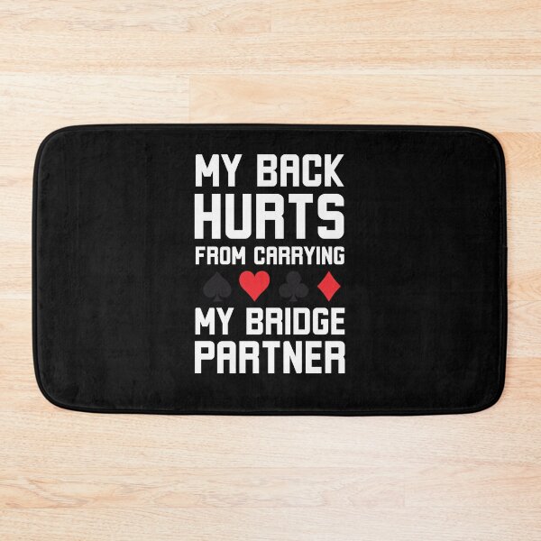 Item preview, My Back Hurts from carrying my Bridge Partner funny Bridge designed and sold by snowry.