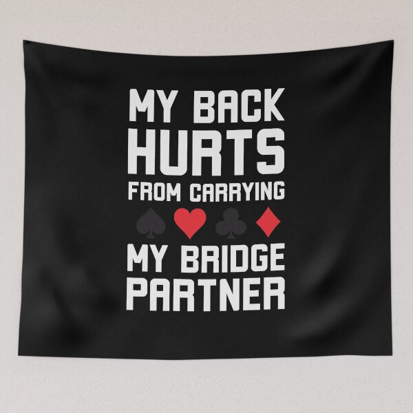 Item preview, My Back Hurts from carrying my Bridge Partner funny Bridge designed and sold by snowry.