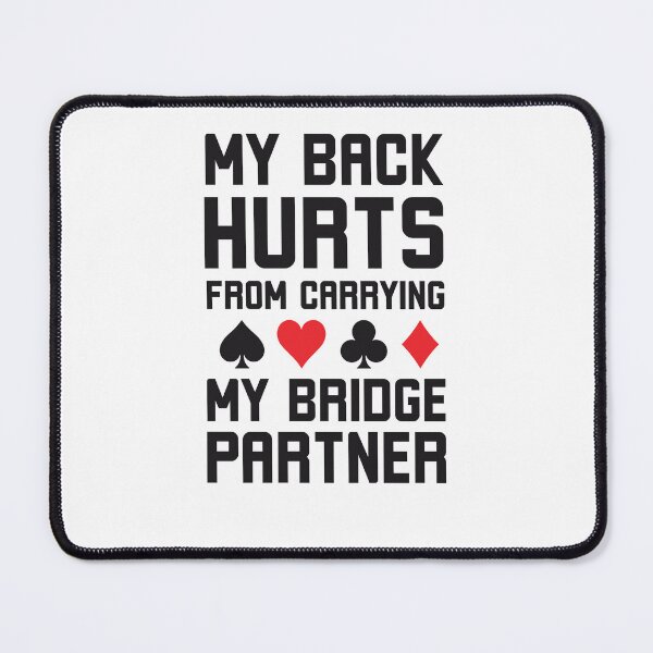 Item preview, My Back Hurts from carrying my Bridge Partner Bridge humor designed and sold by snowry.