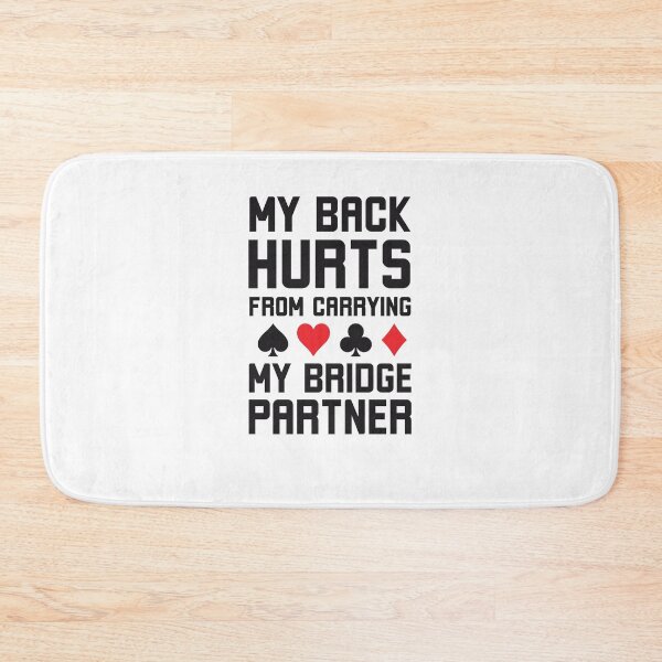 Item preview, My Back Hurts from carrying my Bridge Partner Bridge humor designed and sold by snowry.
