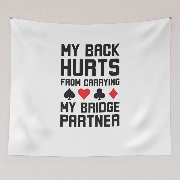 Item preview, My Back Hurts from carrying my Bridge Partner Bridge humor designed and sold by snowry.