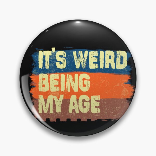Item preview, It's weird being my age designed and sold by kharma zero.