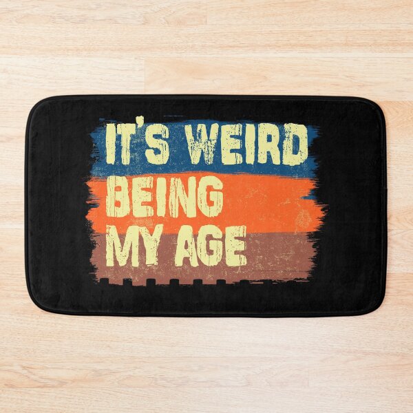 Item preview, It's weird being my age designed and sold by kharma zero.