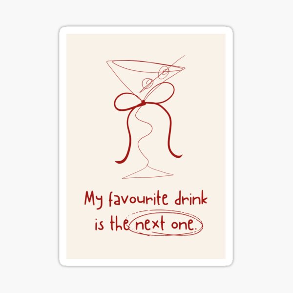 Item preview, My favourite drink is the next one ` designed and sold by lilliemayprints.