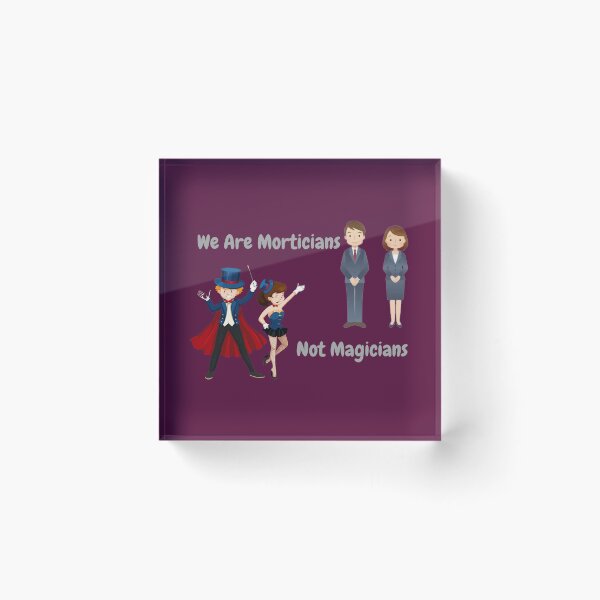 Item preview, We Are Morticians Not Magicians designed and sold by JoezPlace.