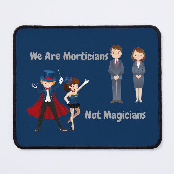 Item preview, We Are Morticians Not Magicians designed and sold by JoezPlace.