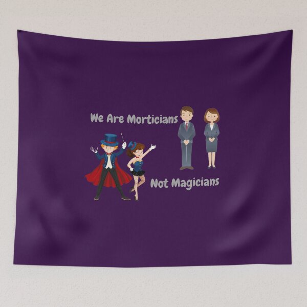 Item preview, We Are Morticians Not Magicians designed and sold by JoezPlace.