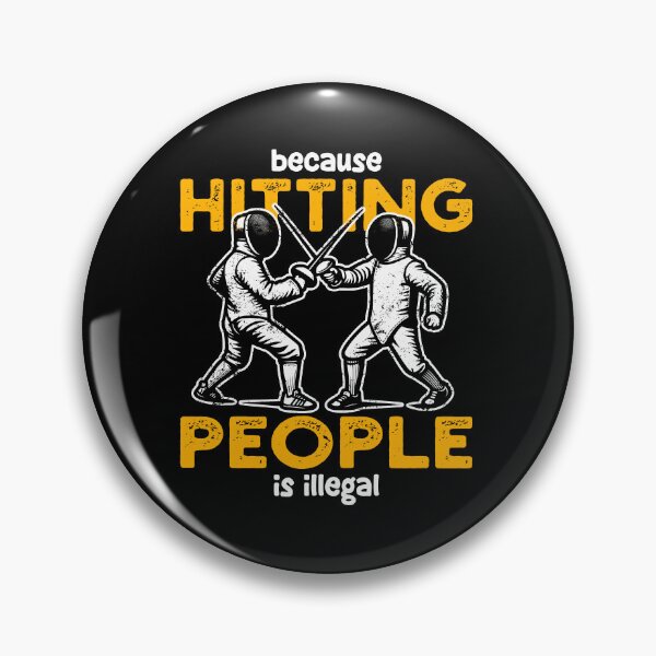 Item preview, BECAUSE HITTING PEOPLE IS ILLEGAL - FENCING GIFT designed and sold by KEF Custom.