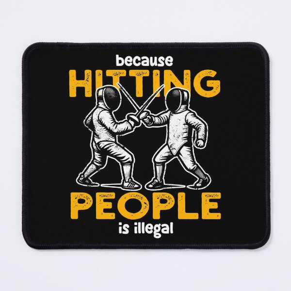 Item preview, BECAUSE HITTING PEOPLE IS ILLEGAL - FENCING GIFT designed and sold by KEF Custom.