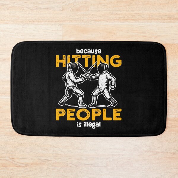 Item preview, BECAUSE HITTING PEOPLE IS ILLEGAL - FENCING GIFT designed and sold by KEF Custom.