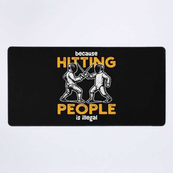 Item preview, BECAUSE HITTING PEOPLE IS ILLEGAL - FENCING GIFT designed and sold by KEF Custom.