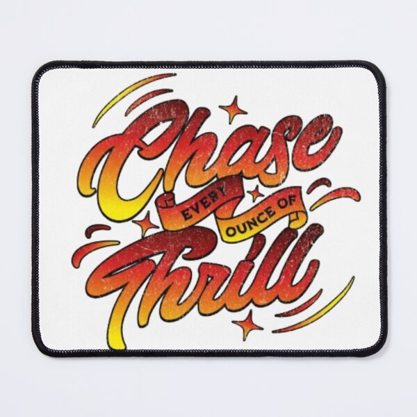 Item preview, Chase Every Ounce Of Thrill designed and sold by KolinBoy.