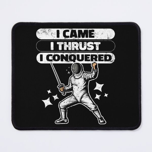 Item preview, I CAME, I THRUST, I CONQUERED - FENCING GIFT designed and sold by KEF Custom.