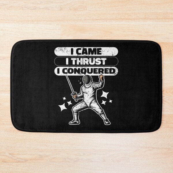 Item preview, I CAME, I THRUST, I CONQUERED - FENCING GIFT designed and sold by KEF Custom.