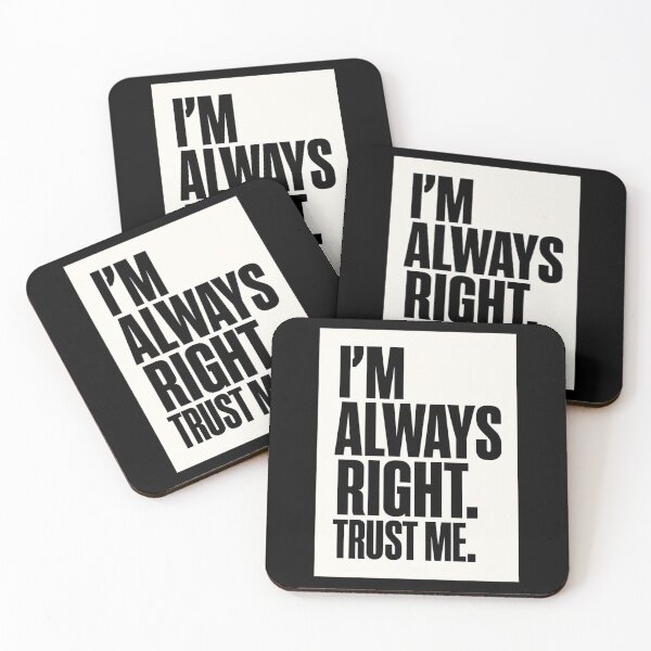Item preview, I'm Always Right. Trust Me. designed and sold by IskandarDesigns.