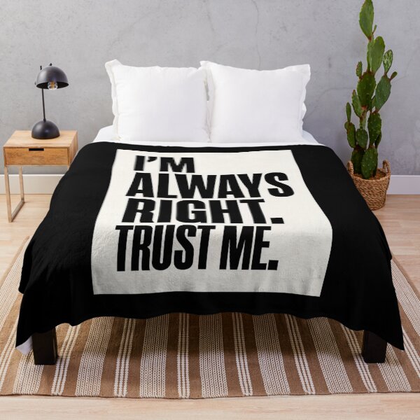 Item preview, I'm Always Right. Trust Me. designed and sold by IskandarDesigns.