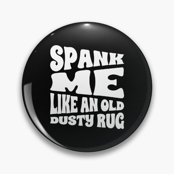Item preview, Spank Me Like An Old Dusty Rug designed and sold by Bleak Shirt.